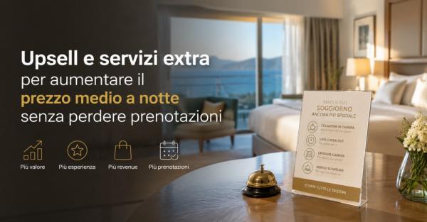 Upsell e servizi extra per aumentare il prezzo medio a notte senza perdere prenotazioni