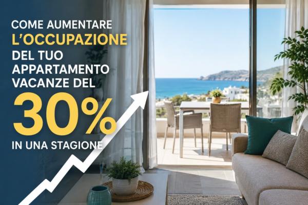 Come aumentare l'occupazione del tuo appartamento vacanze del 30% in una stagione