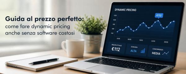 Guida al prezzo perfetto: come fare dynamic pricing anche senza software costosi