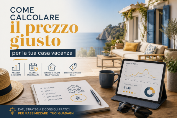 Come calcolare il prezzo giusto per la tua casa vacanza